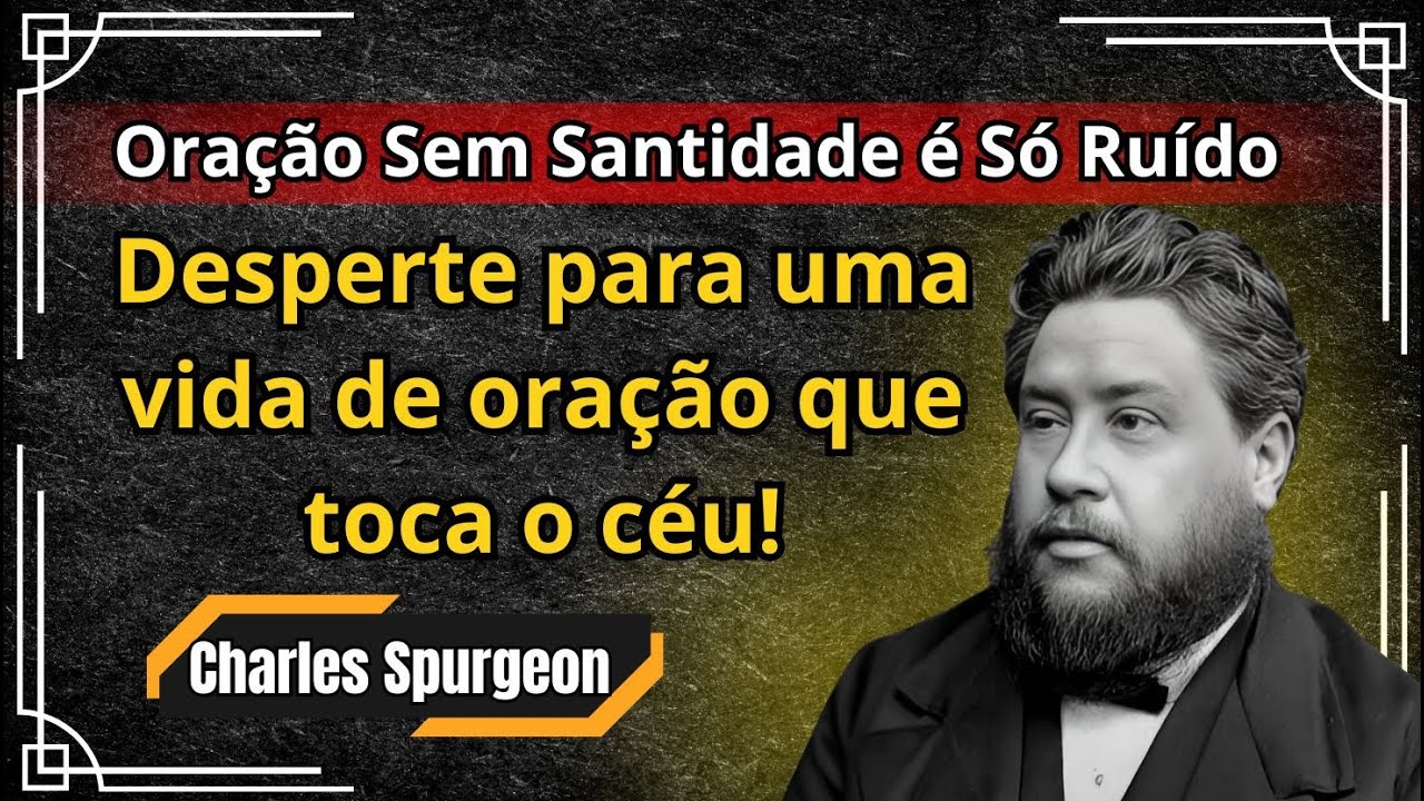 Desperte para uma vida de oração que toca o céu! - Charles  Spurgeon #palavradodia