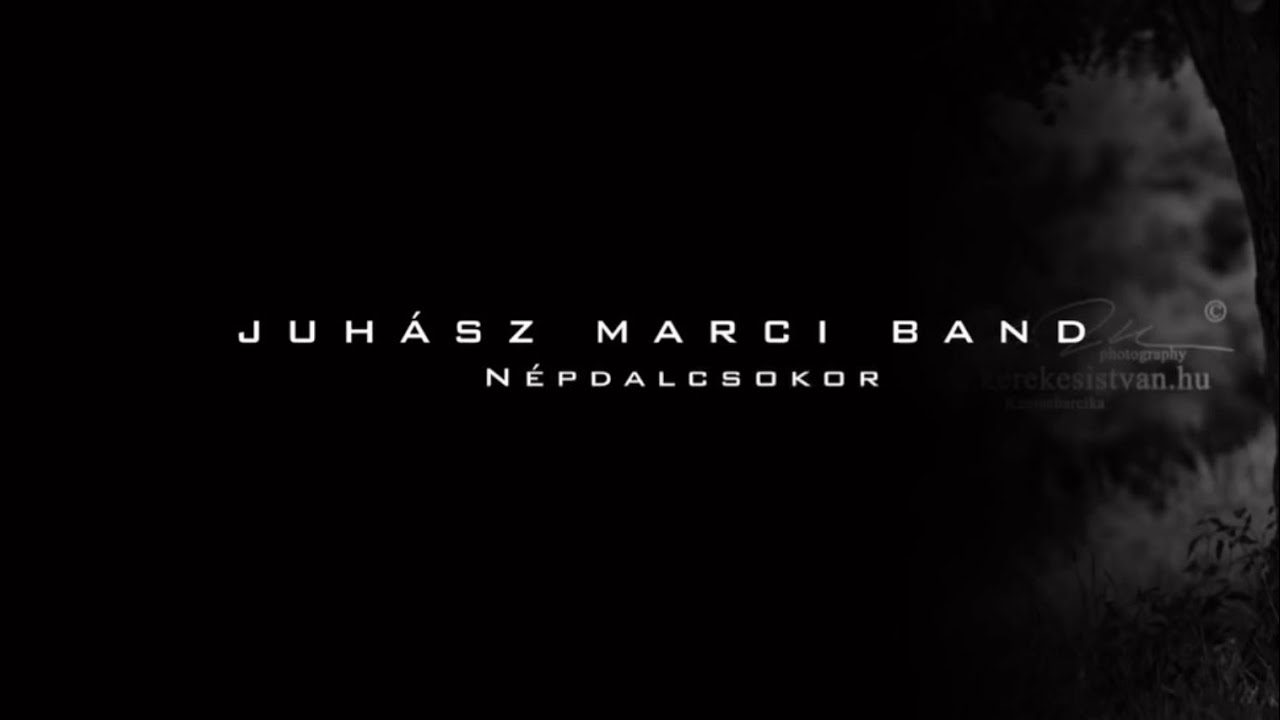 Juhász Marci Band - Népdalcsokor ( Official Music Video)