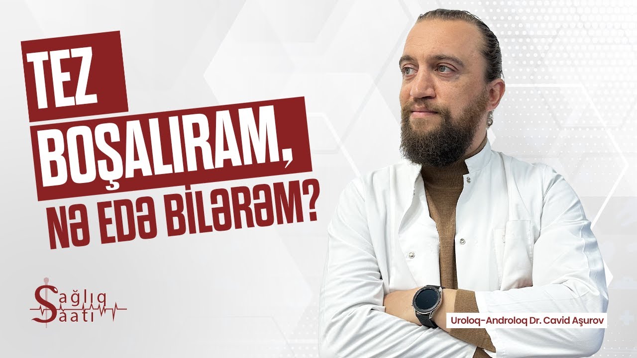 Erkən boşalma neçə dəqiqədir? | Kişilərdə sərtləşmə problemi | SAĞLIQ SAATI - 21.Bölüm / Androloq