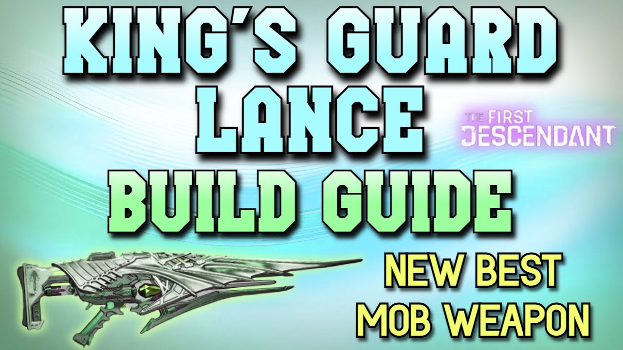King's Guard Lance Build Guide | Best Mobbing Weapon | The First Descendant