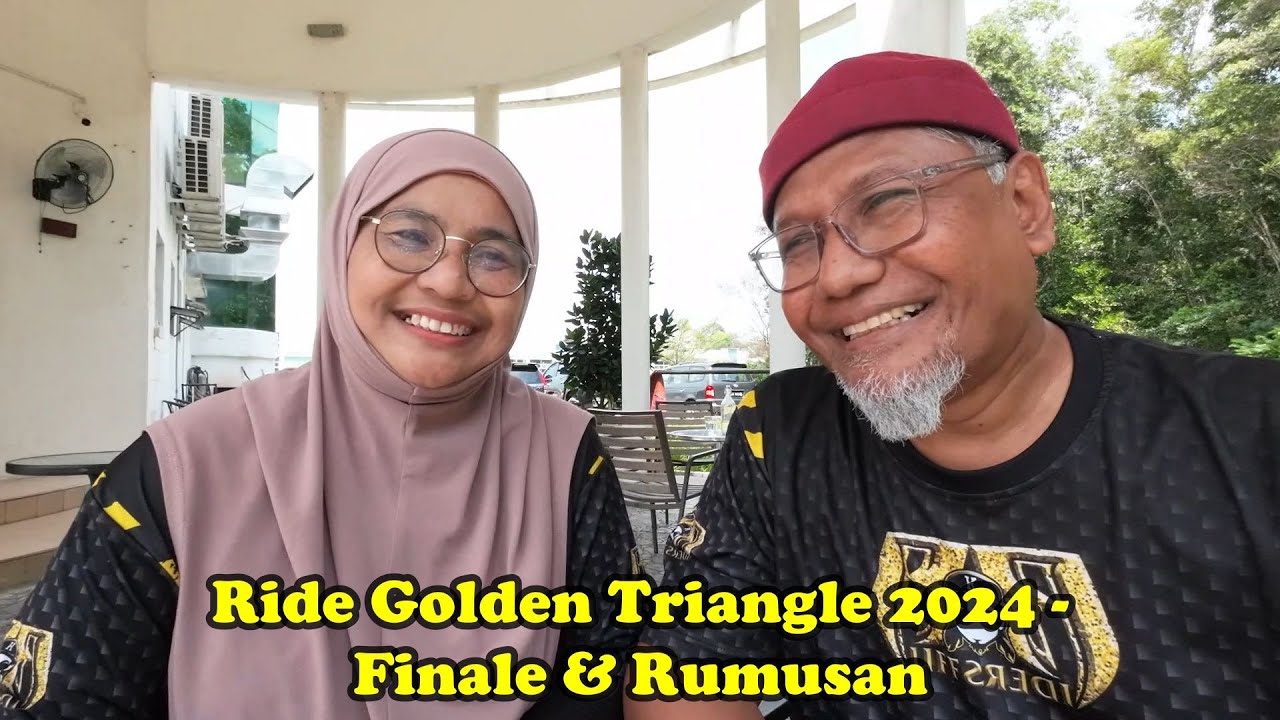 Ride Golden Triangle | Hat Yai - Dannok - SI | Finale & Rumusan (28 & 29/1/2024)
