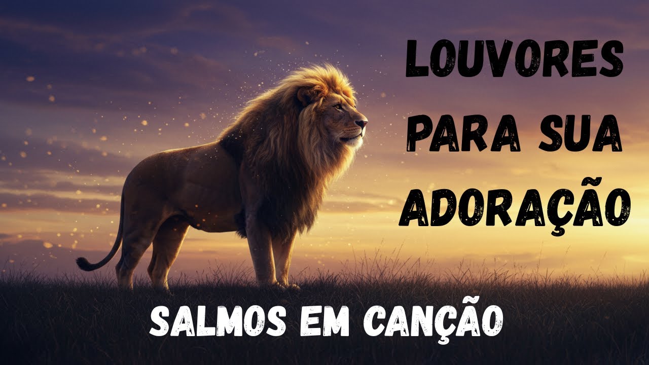 Salmos 23 e 91 – Louvor e Adoração  O Senhor é Meu Pastor & Sob Tuas Asas Música Gospel 2025