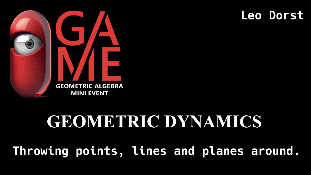 GAME23 Leo Dorst - Geometric Dynamics