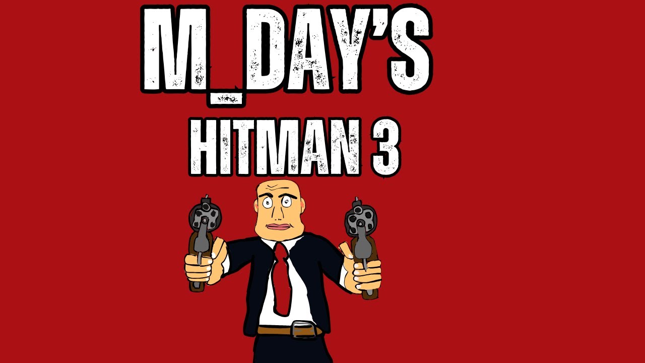 Hitman 3  0 discrétion, 100% échec