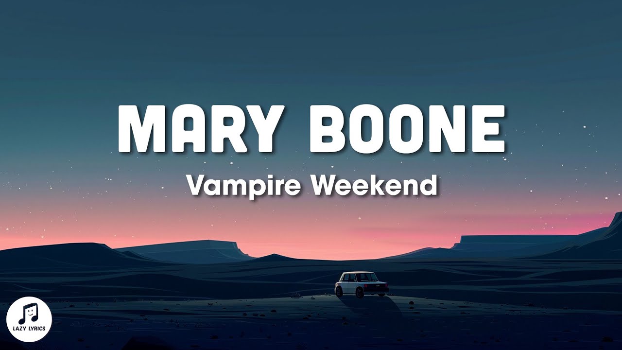 Vampire Weekend - Mary Boone (Lyrics)