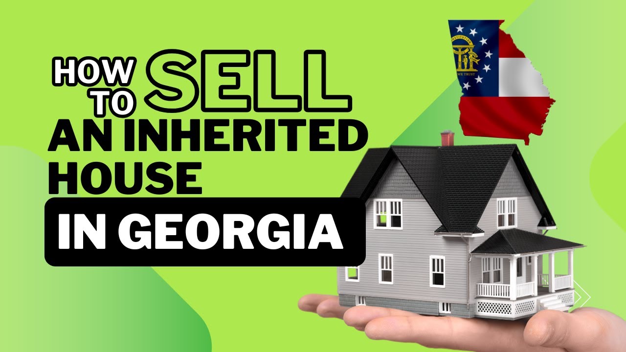 How to Sell an Inherited House in Georgia