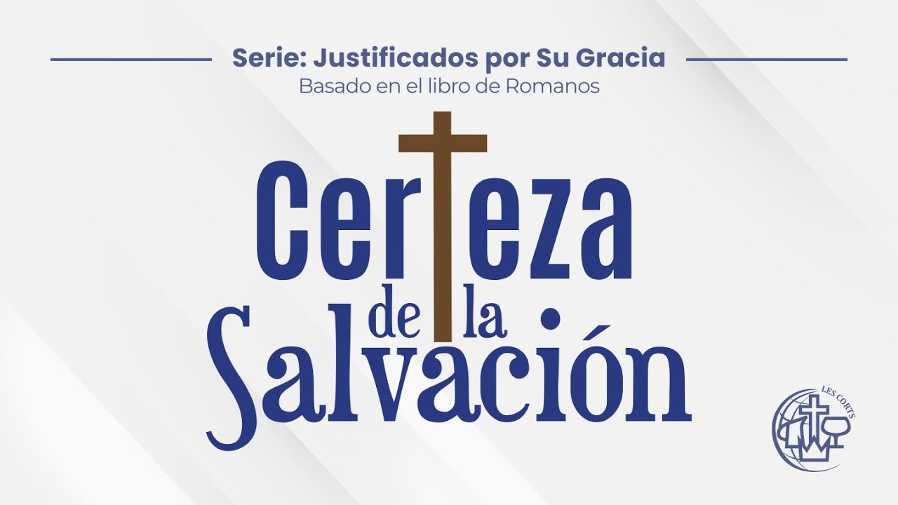 CERTEZA DE LA SALVACIÓN | Serie: Justificados por Su Gracia |  Ps. Enrique Méndez | 12 oct