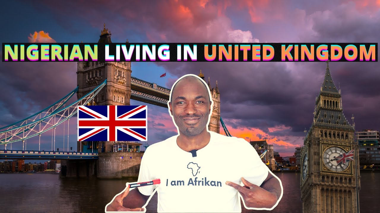 What is it like being a NIGERIAN Living in UNITED KINGDOM