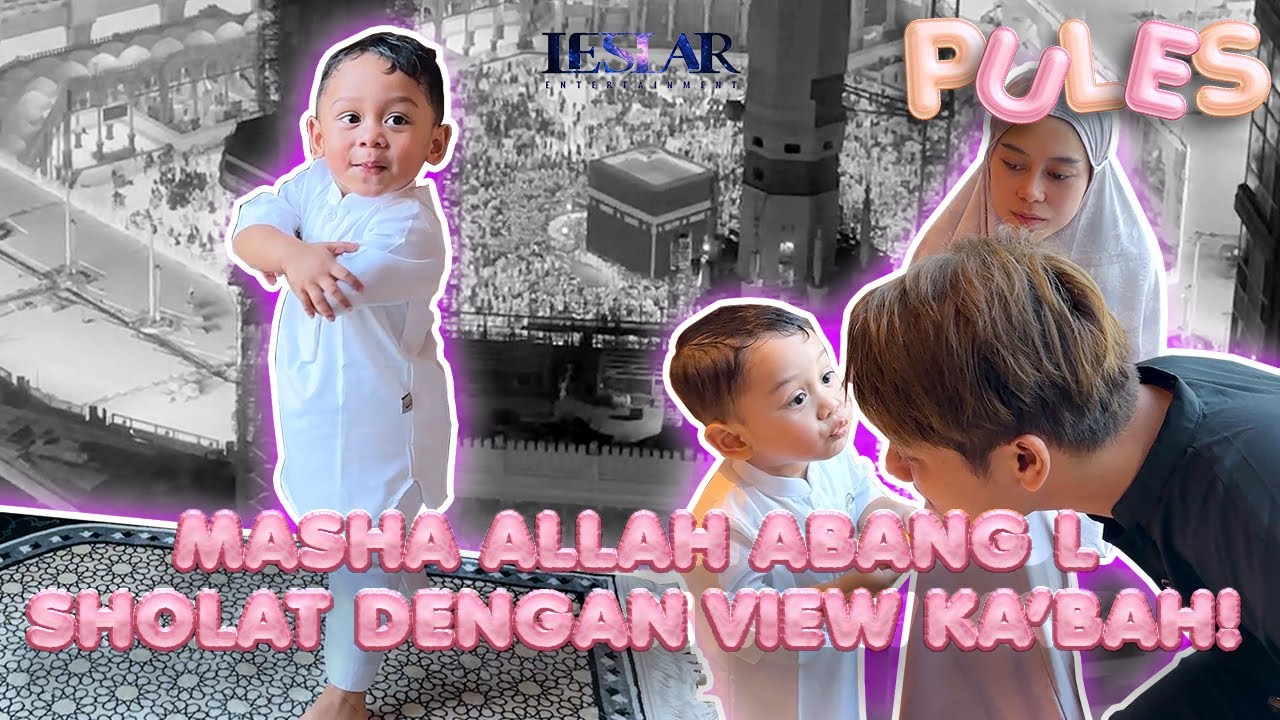PULES : BISMILLAH ! ABANG L, BUNDA LESTI, DAN PAPA BILLAR PERSIAPAN THAWAF WADA' !
