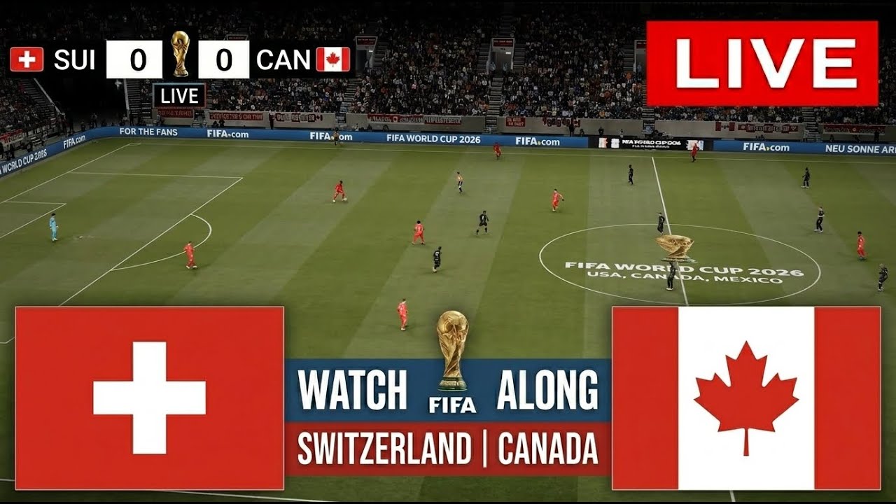 🔴LIVE: Switzerland vs Canada | FIFA World Cup 2026 - Match Tracker & Simulation