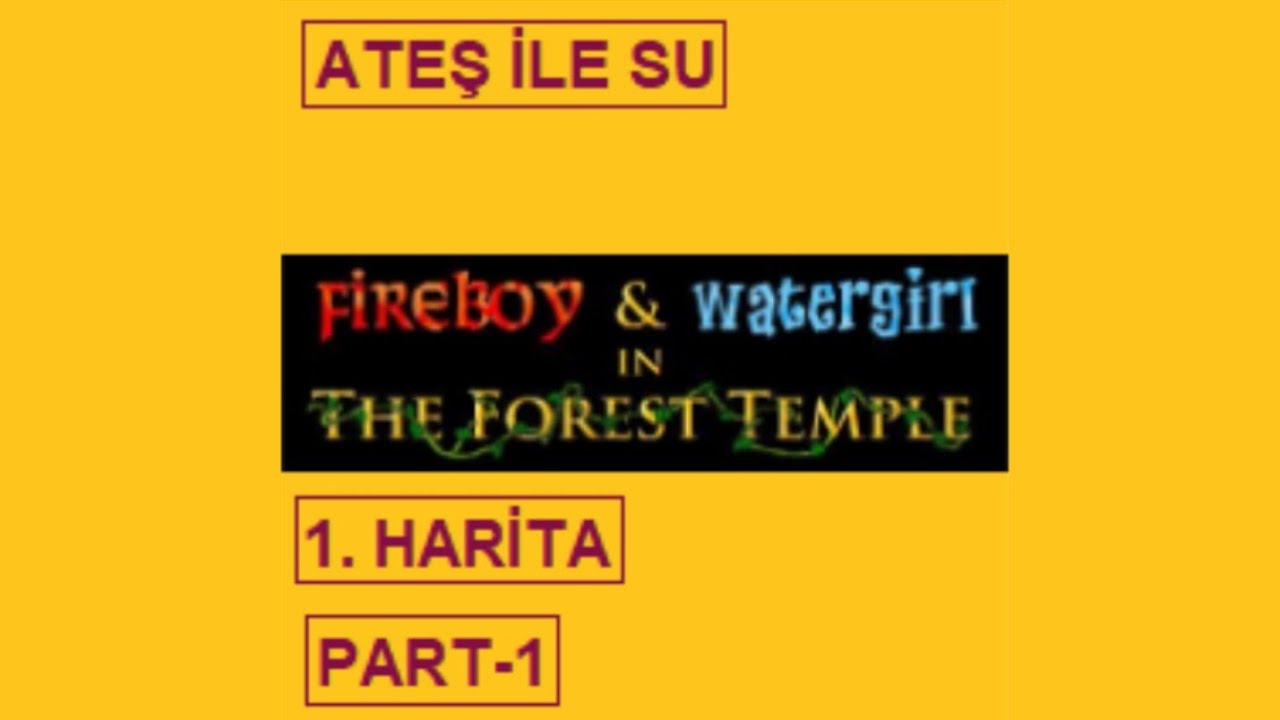 FireBoy and WaterGirl 🔥💧 1. Harita 📜 Part - 1 🚹🚺