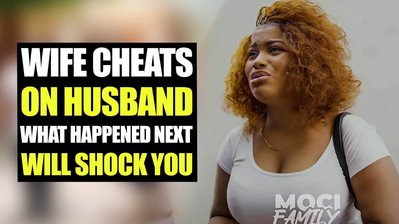 Wife Cheats On Husband, What Happened Next Will Shock You | Moci Family