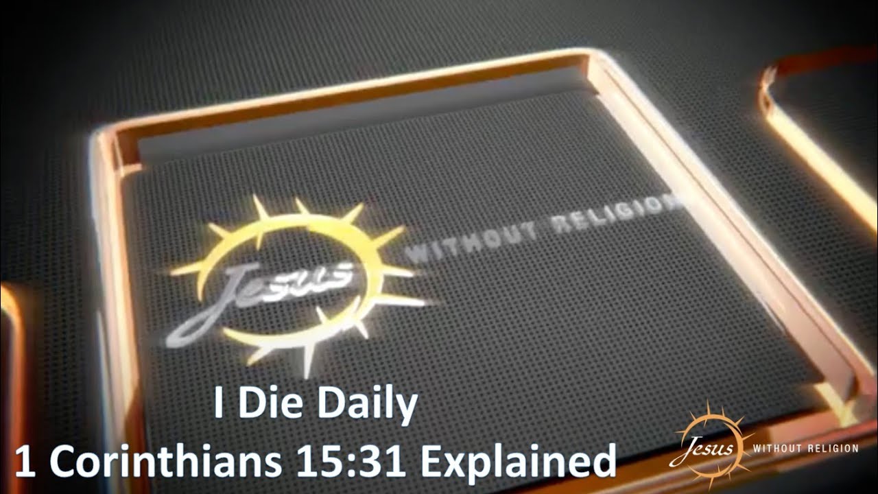 I Die Daily 1 Corinthians 15:31 Explained