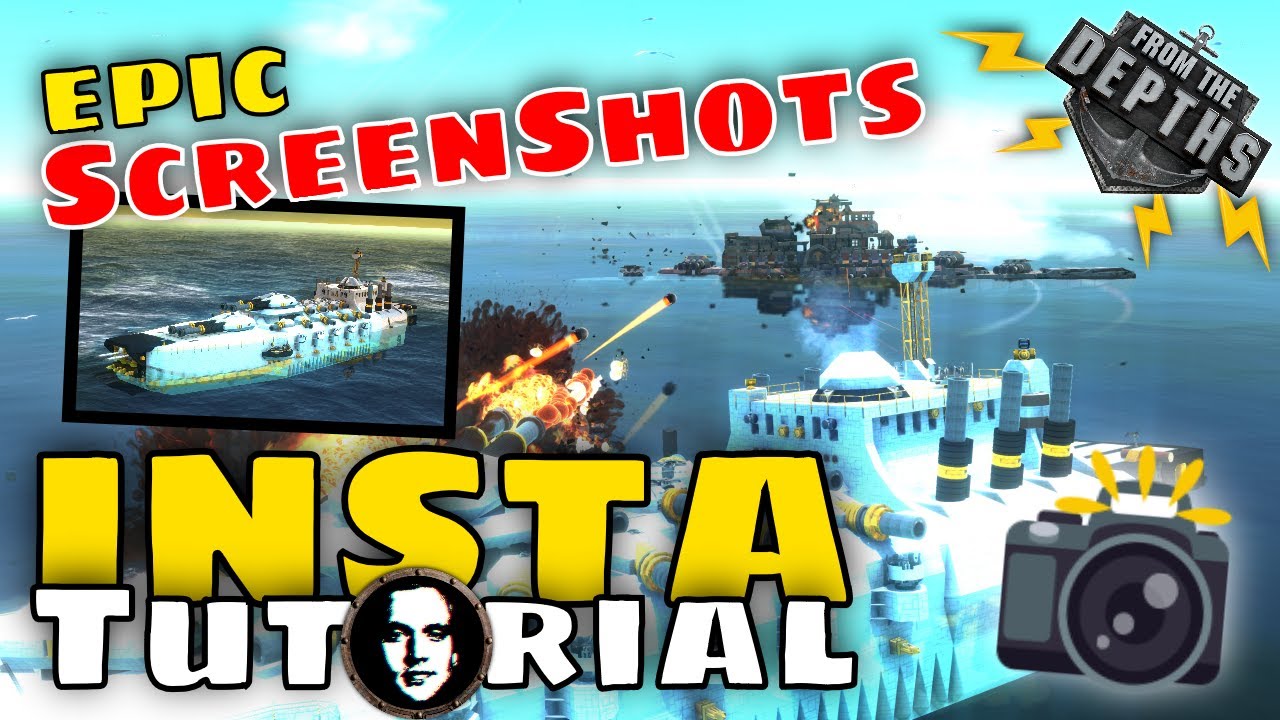 From The Depths INSTANT Tutorial: Taking AWESOME Screenshots