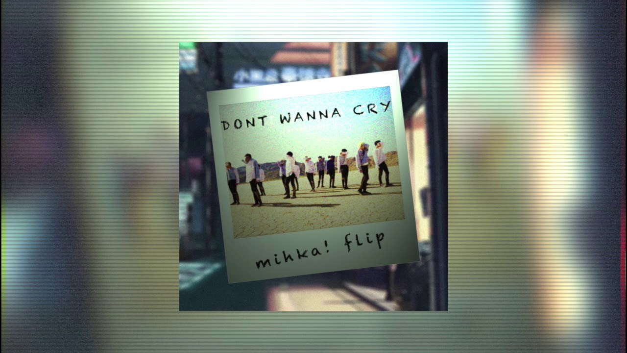 Seventeen - Don't Wanna Cry (Mihka! Flip)