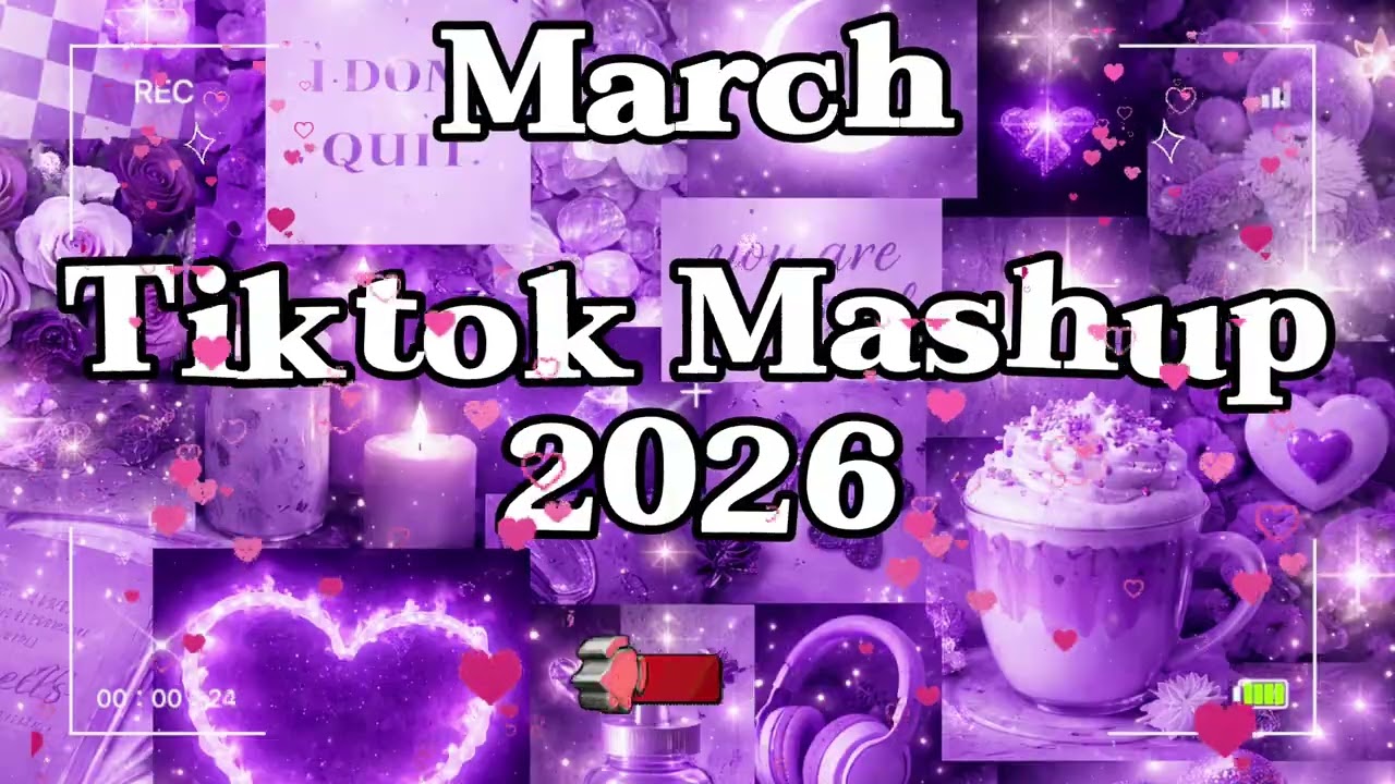 TikTok Mashup March 💜2026💜 (Not Clean)