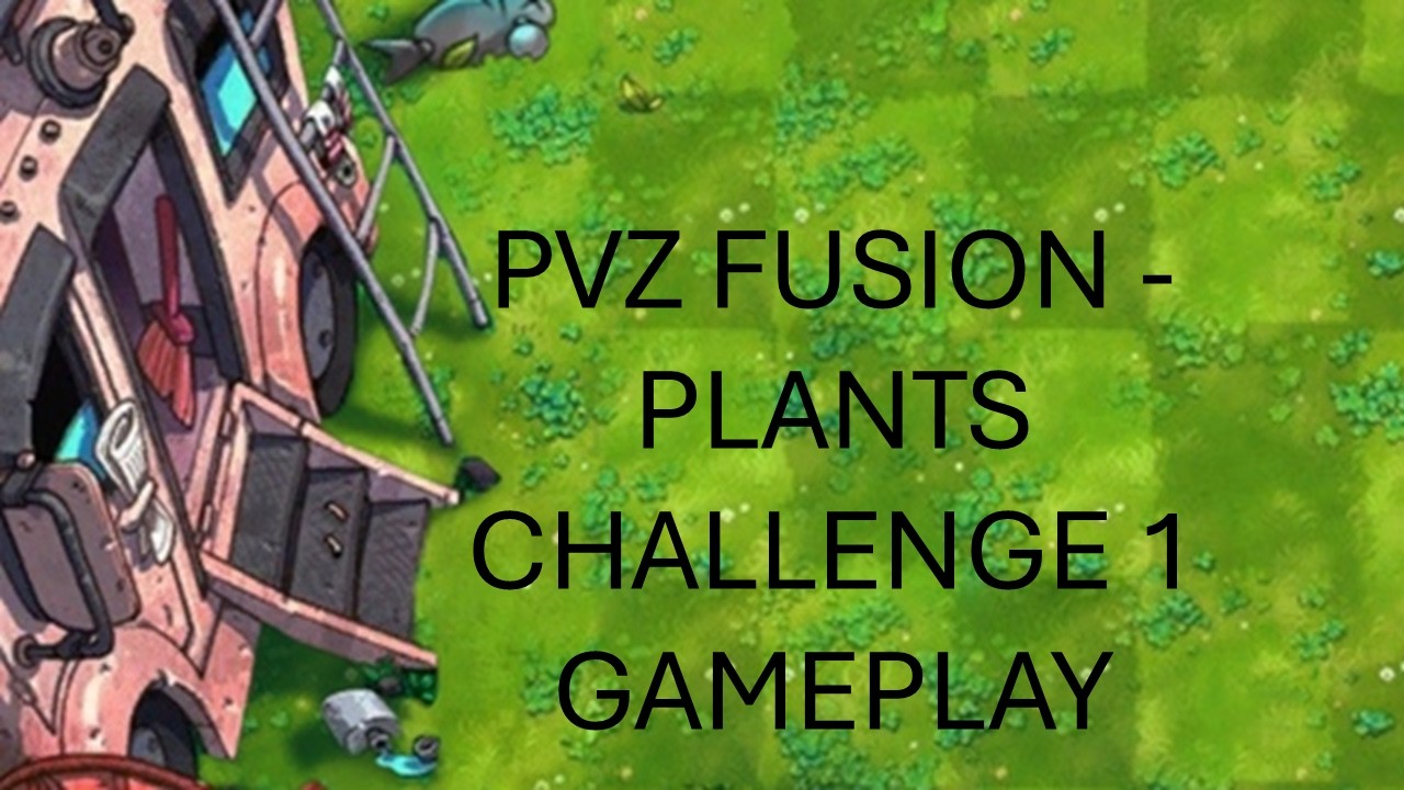PVZ FUSION - Plants challenge 1