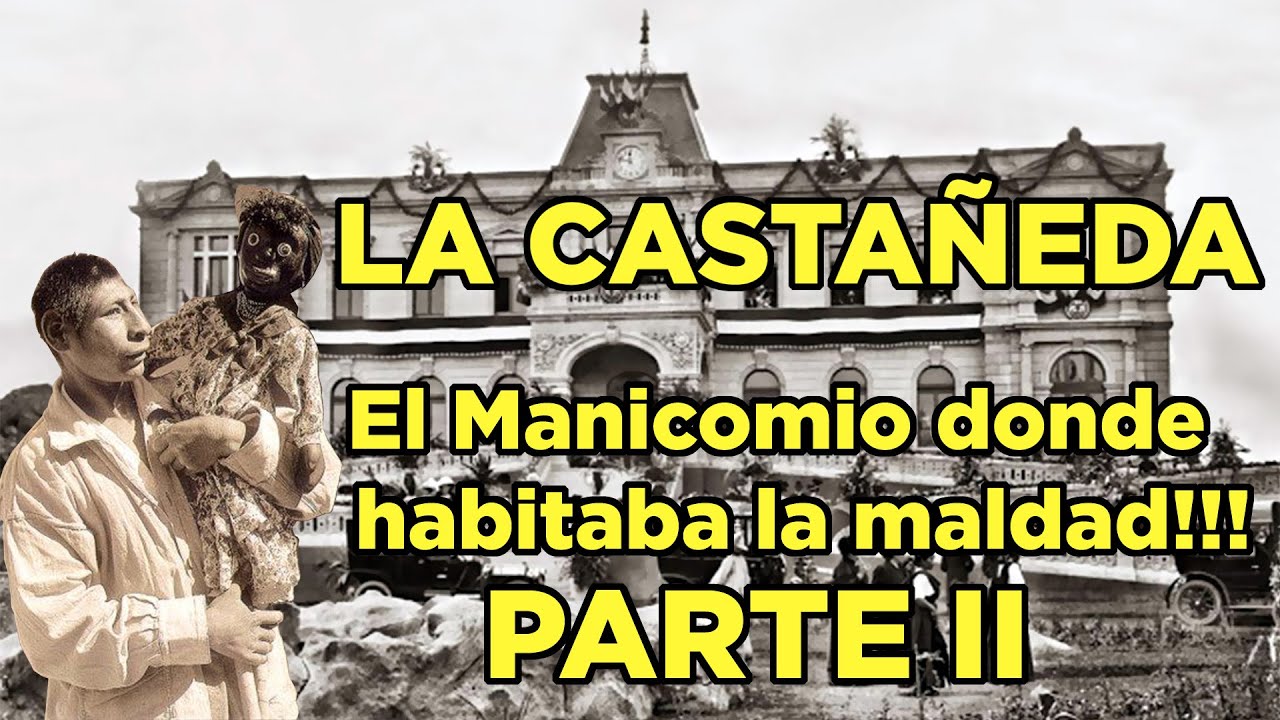 La Castañeda - El Manicomio donde habitaba la Maldad Parte II