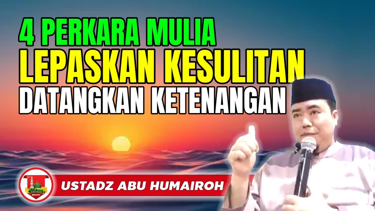 4 PERKARA MULIA LEPASKAN KESULITAN DATANGKAN KETENANGAN @KajianOnline744 