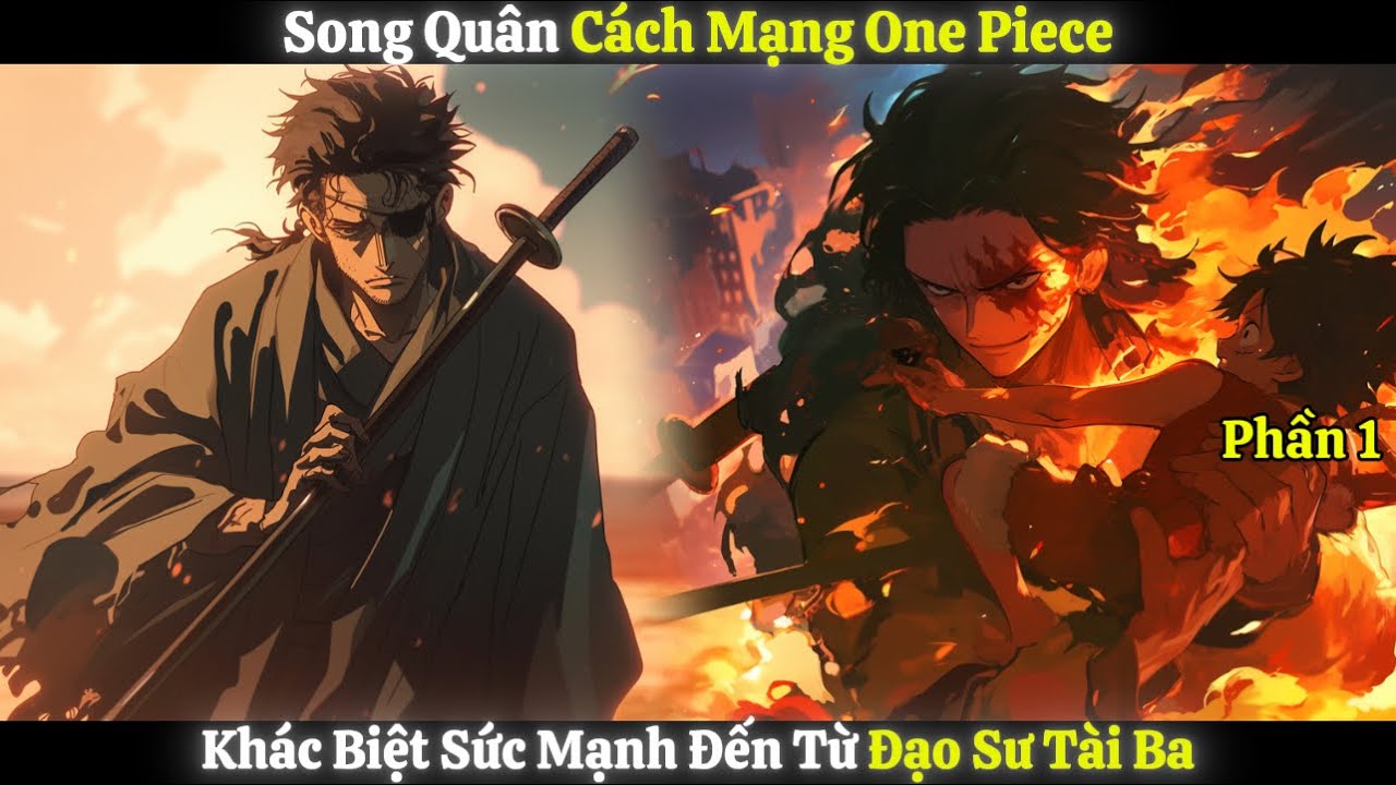 Song Quân Cách Mạng One Piece, Khác Biệt Sức Mạnh Đến Từ Đạo Sư Tài Ba | Phần 1