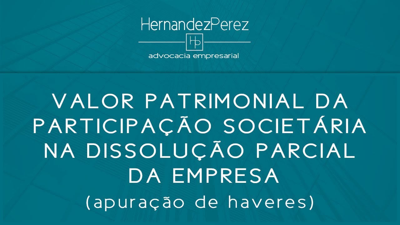 Valor patrimonial da participação societária na dissolução parcial da empresa (apuração de haveres)