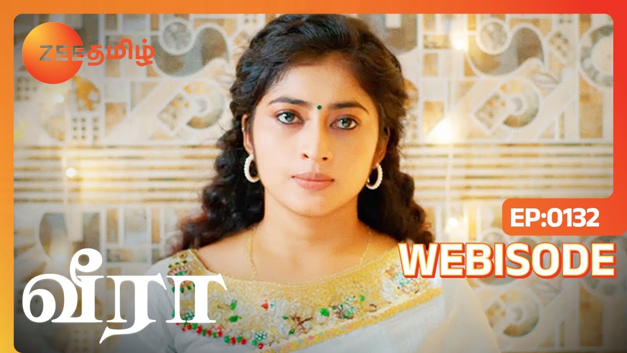 வீரா மிகவும் குழப்பத்தில் இருக்கிறார்  | Veera | Ep - 132 | Webisode | Zee Tamil