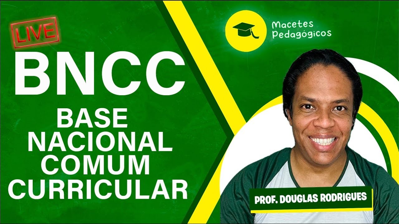 BNCC - Base Nacional Comum Curricular - Parte 1 - Macetes Pedagógicos - Live 031