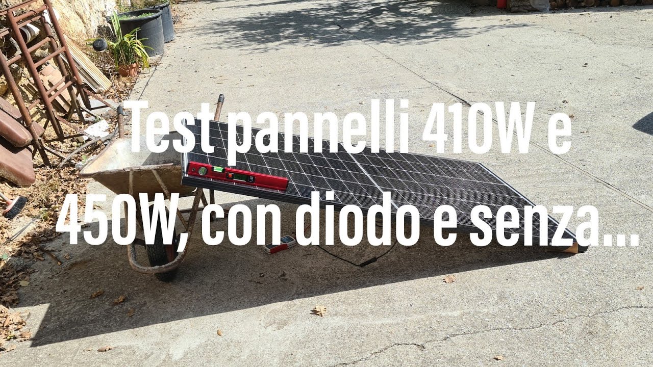 TEST PANNELLI 410W e 450W, con diodo e senza diodo...