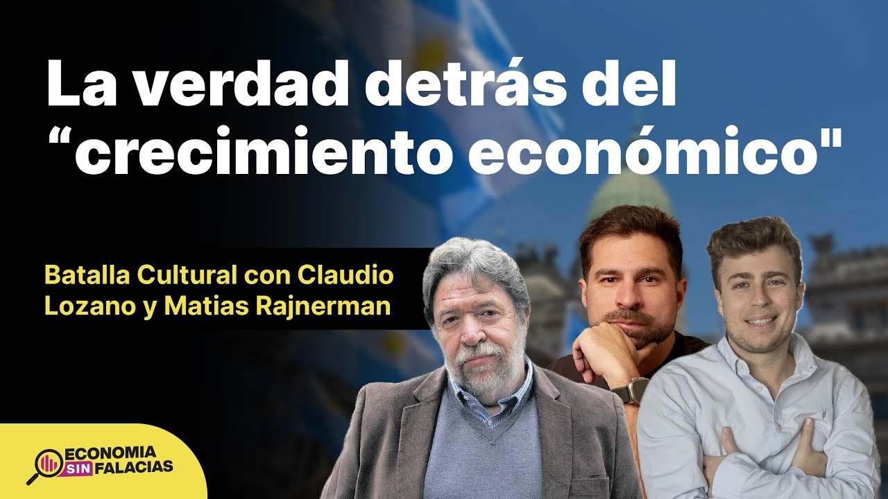 La verdad detrás del “crecimiento económico” | Con Claudio Lozano y Matias Rajnerman