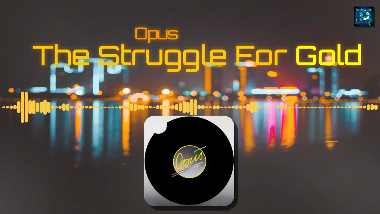 Opus - The Struggle For Gold (HQ Audio)