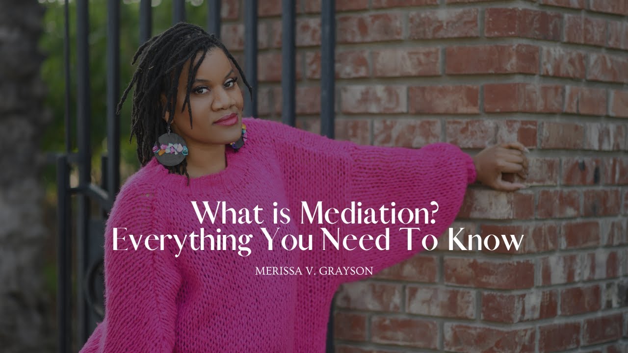 Discover The Power Of Mediation: Everything You Need To Know