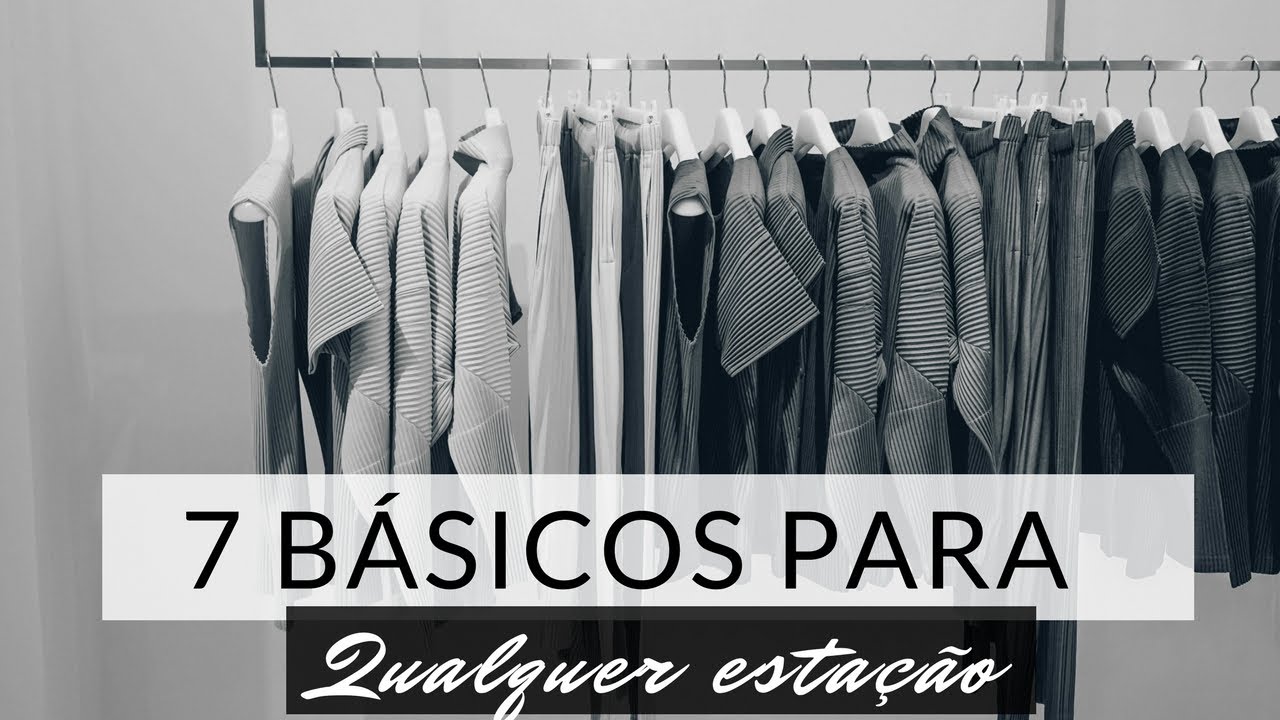 7 PEÇAS ESSENCIAIS PARA INVESTIR NO GUARDA ROUPA