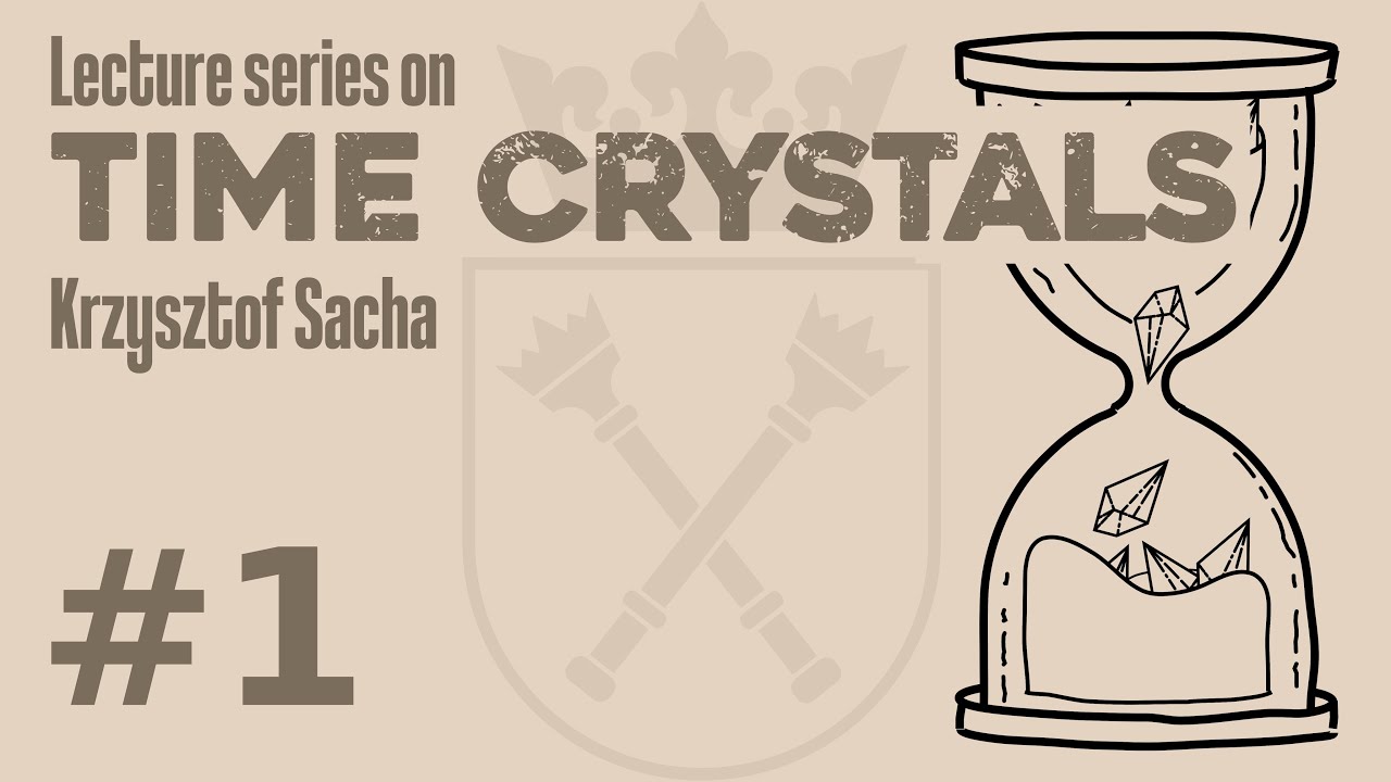 TIME CRYSTALS - Lecture 1 of 15