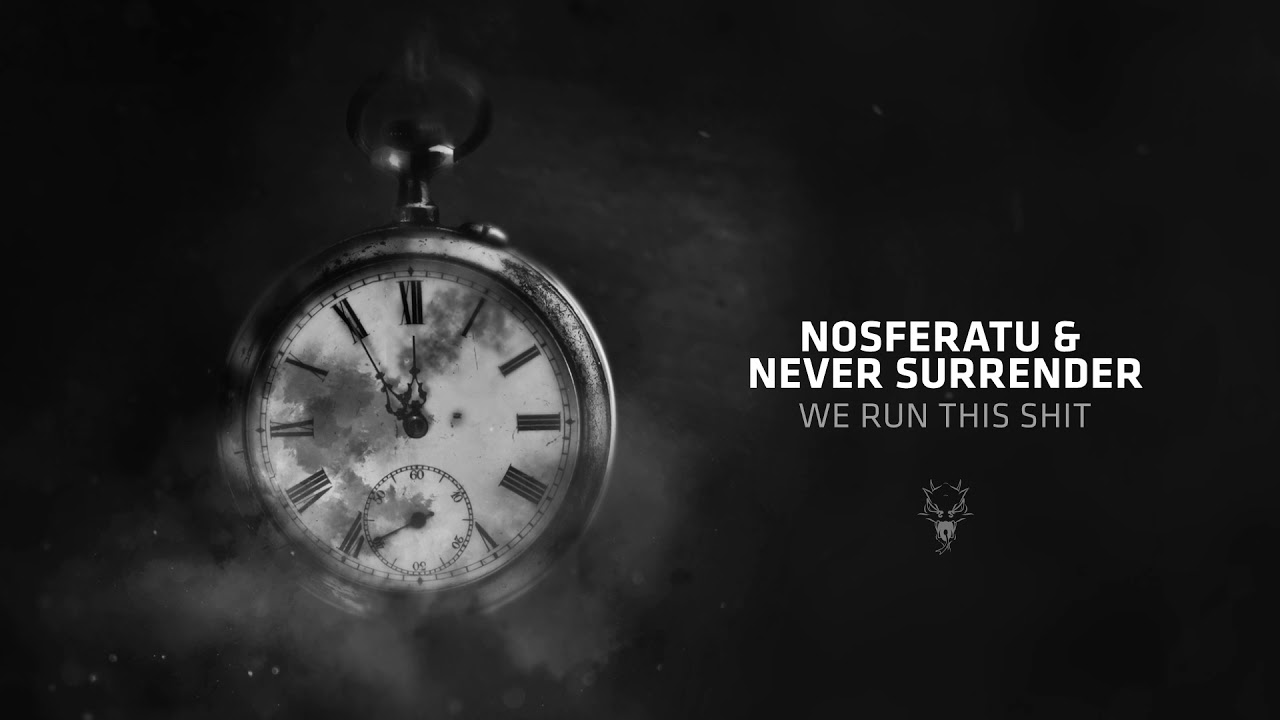 Nosferatu & Never Surrender - We Run This Shit