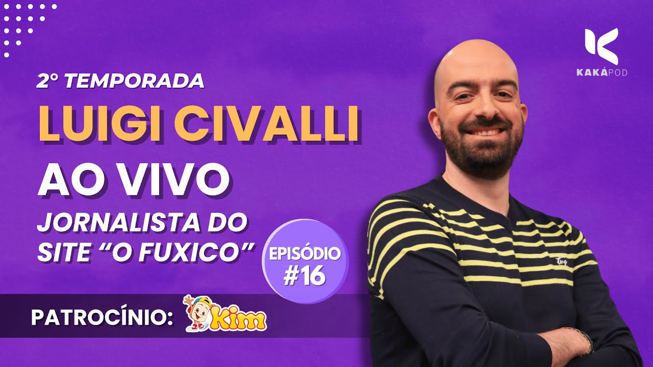 LUIGI CIVALLI - KAK&Aacute; POD EPIS&Oacute;DIO 16🎙️ #podcast #bbb25 #kakapod