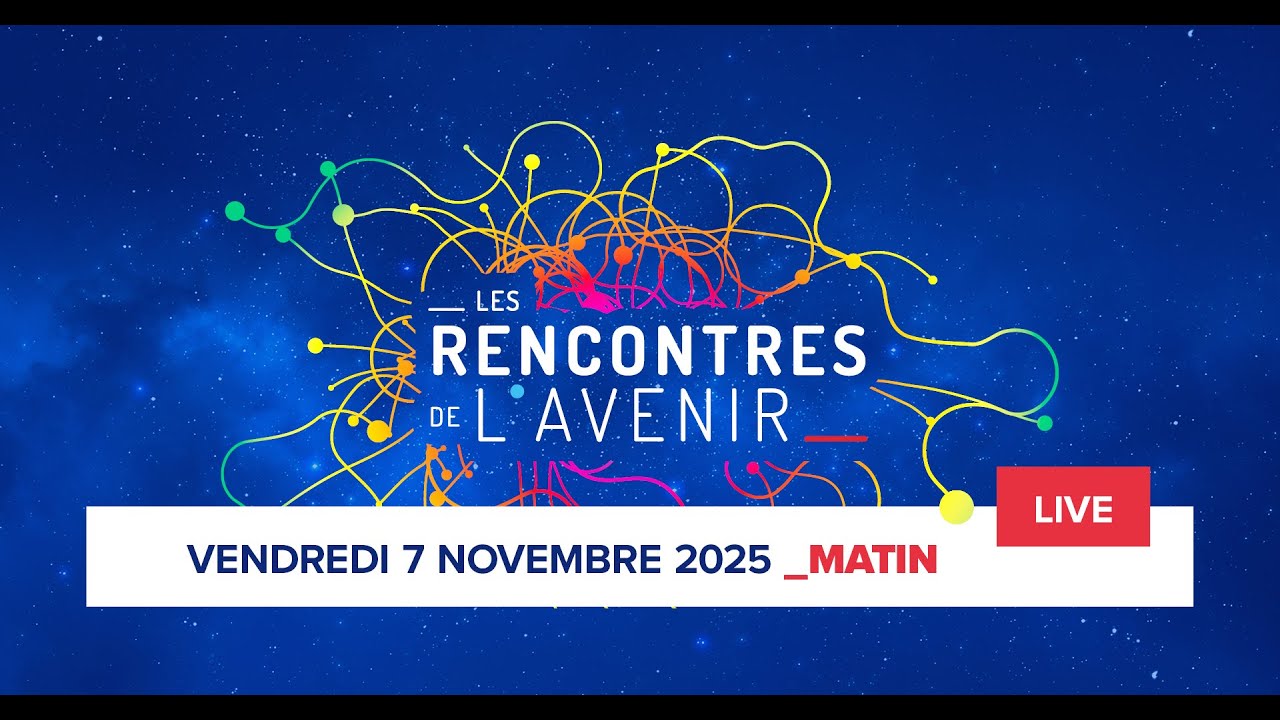 🔴 LIVE - Les Rencontres de l'Avenir - Vendredi 7 novembre 2025 matin