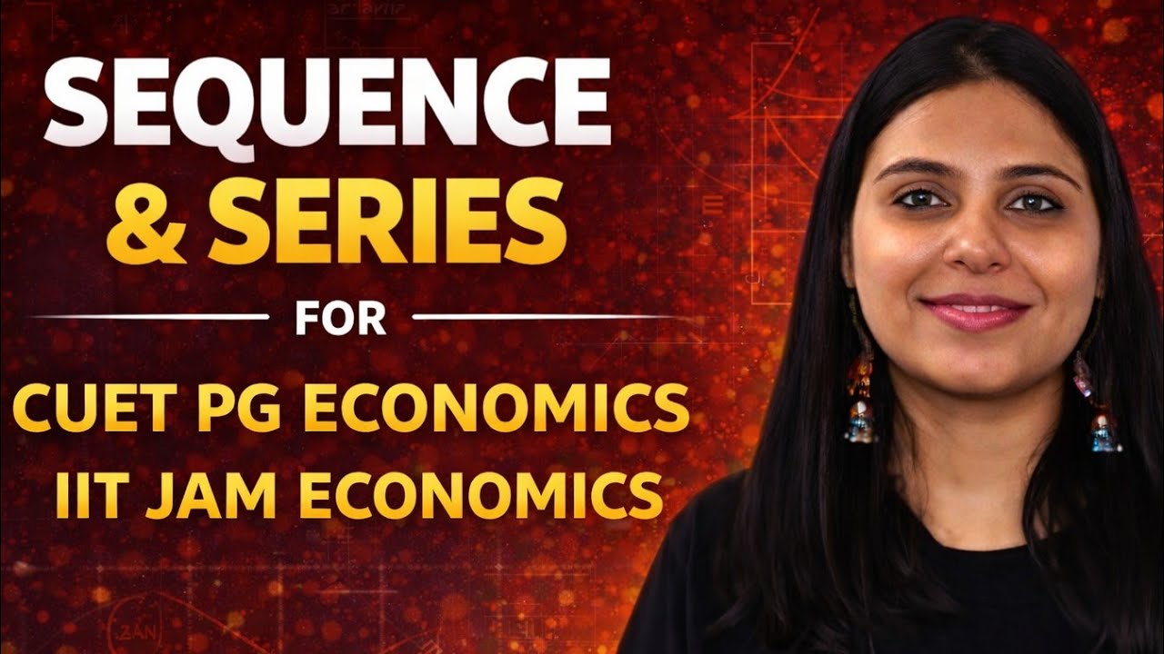 Sequence & Series | CUET PG ECONOMICS Preparation | CUET PG ECONOMICS COACHING | IIT JAM ECONOMICS