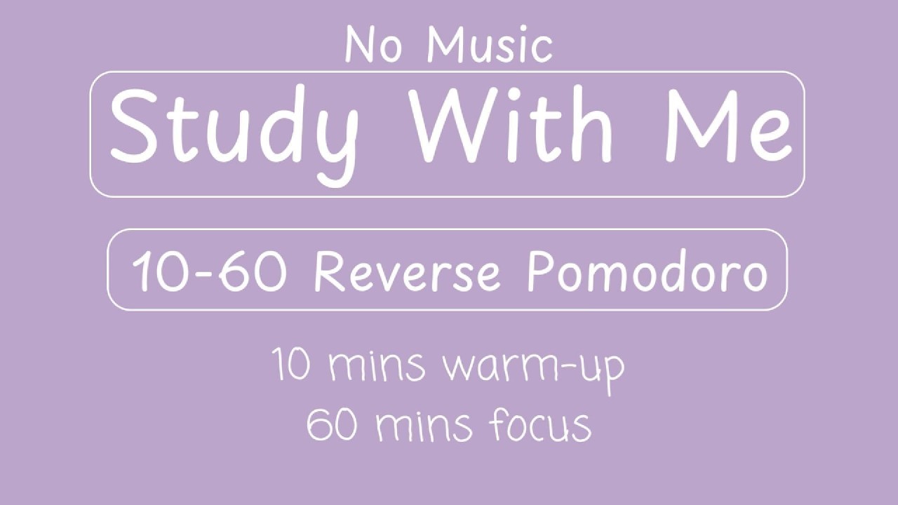 Study With Me | 10-60 Reverse Pomodoro | No Music
