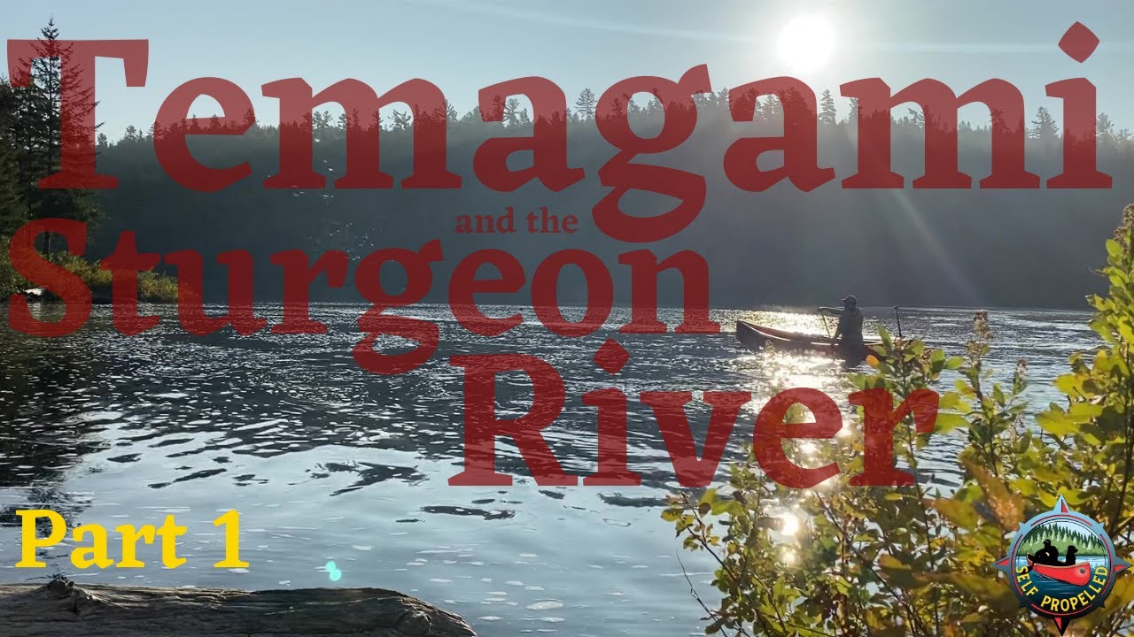 Temagami and the Sturgeon River Part 1