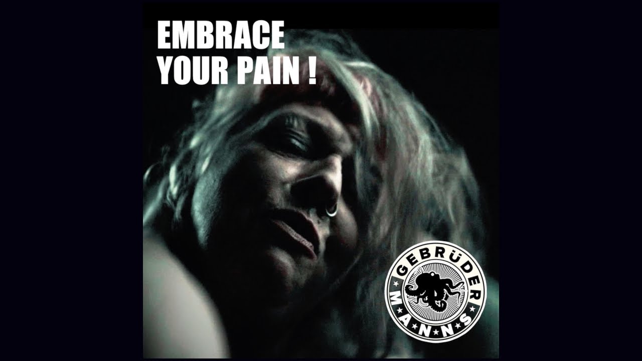Gebrüder Manns - Embrace Your Pain!