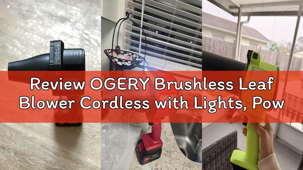 Review OGERY Brushless Leaf Blower Cordless with Lights, Powerful Electric Leaf Blowers with 2 x 3.0