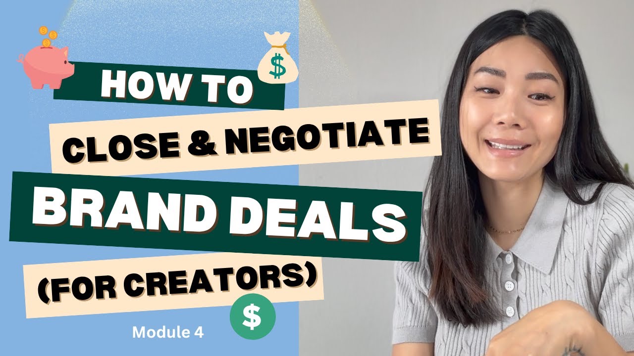 Module 4: How to Close & Negotiate Brand Deals