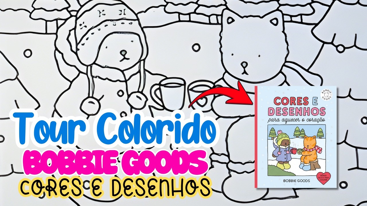 PINTANDO BOBBIE GOODS | LANÇAMENTO CORES E DESENHOS PARA AQUECER O CORAÇÃO | TOUR + COLORIDO
