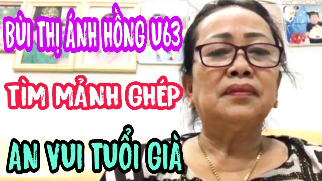 CHỊ HỒNG U63 TÌM MẢNH GHÉP AN VUI TUỔI GIÀ #935
