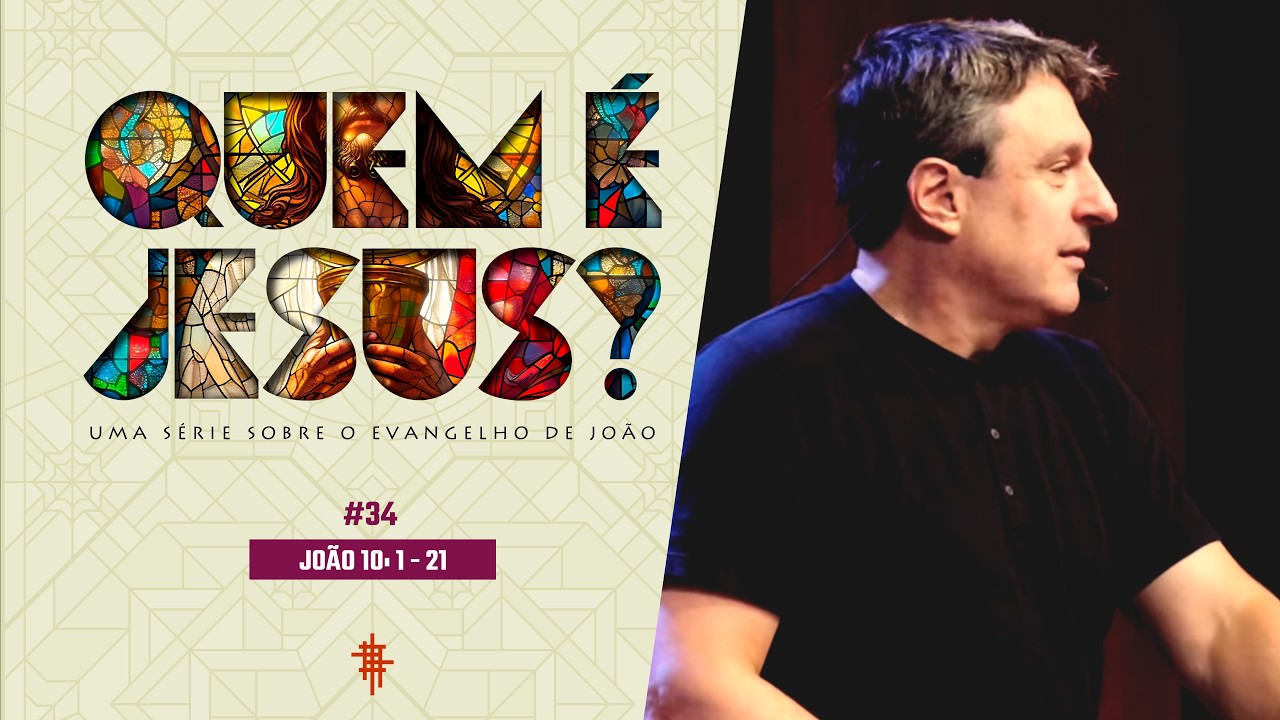 #34 - João 10: 1-21 | Quem é Jesus? - Pr. Jorge Bruno