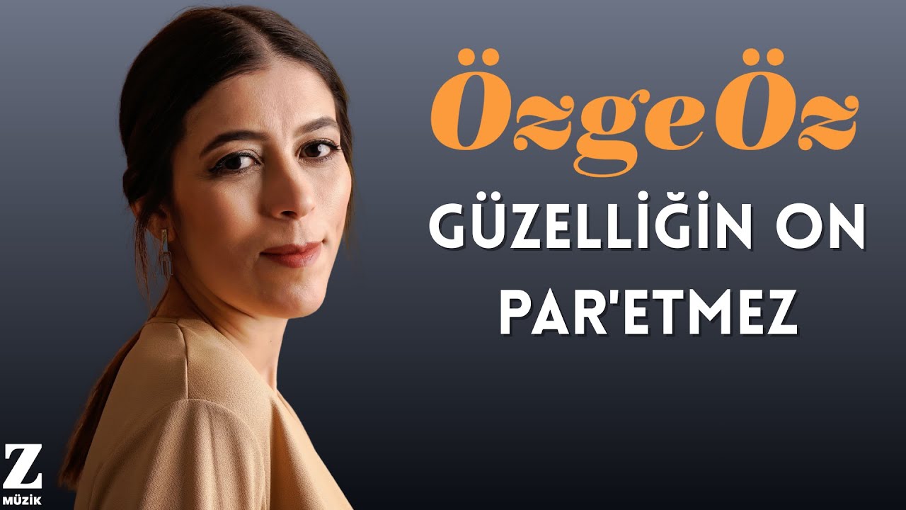 Özge Öz - Güzelliğin On Par'Etmez I Official Music Video  © 2026 Z Müzik