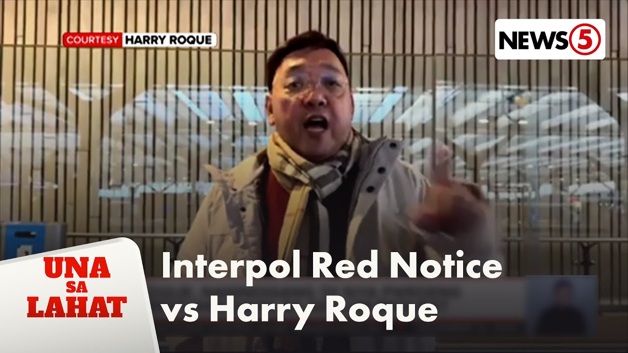 Paglagay kay Harry Roque sa red notice list, hiniling sa Interpol | Una Sa Lahat