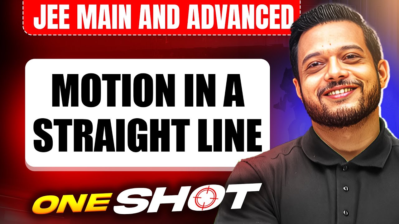 MOTION IN A STRAIGHT LINE in One Shot: All Concepts & PYQs Covered | JEE Main & Advanced