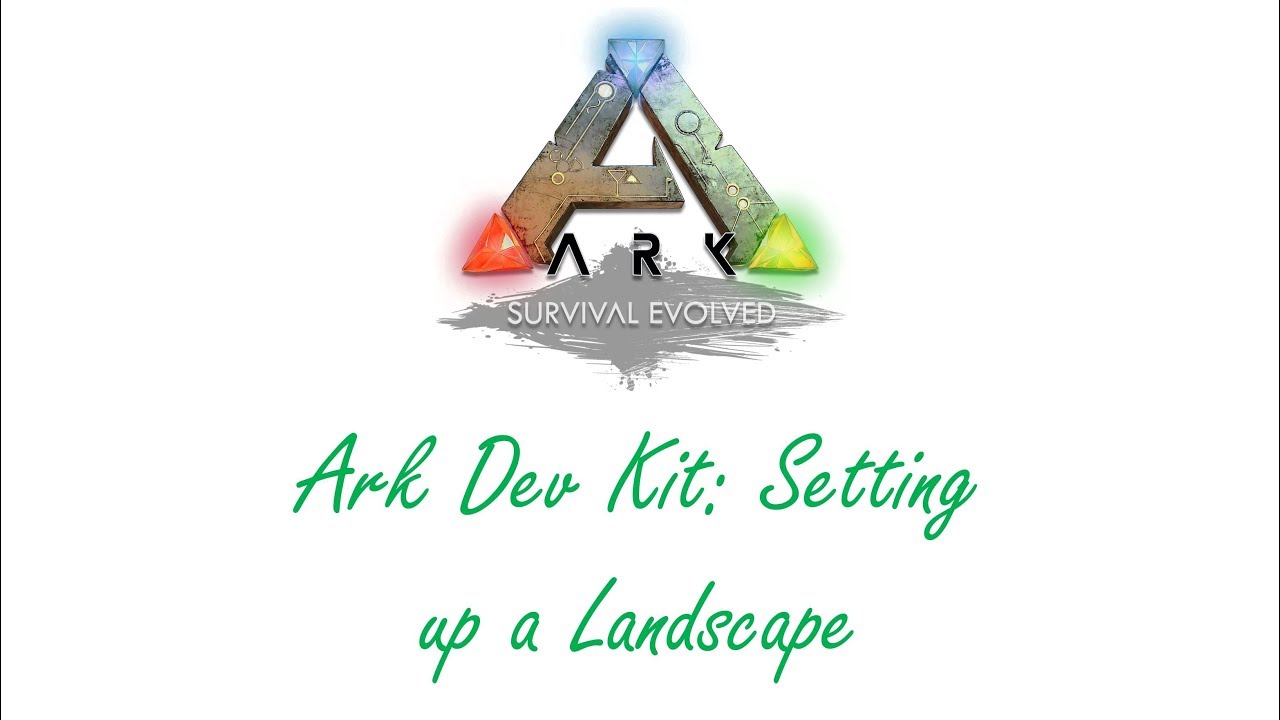 Ark Dev Kit: Episode 1 - Setting up a Landscape