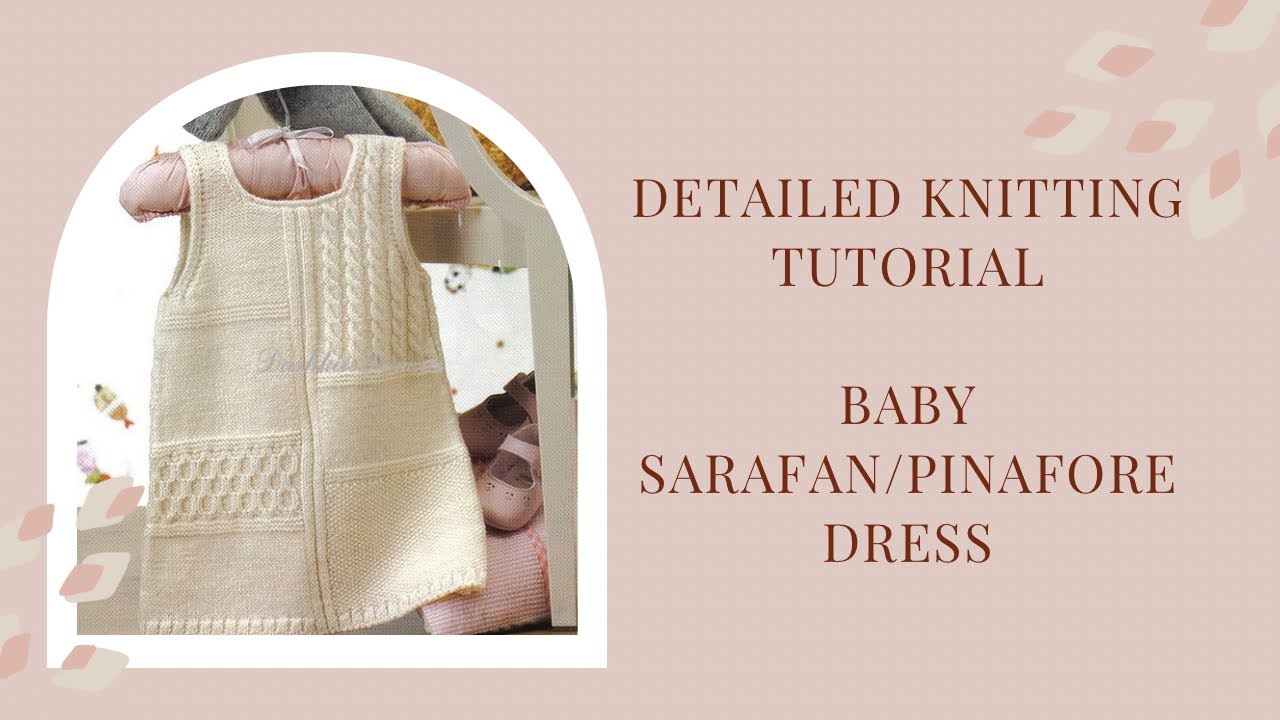 Video tutorial for baby dress. Little pinafore. Size 0-3 month. Pinafore detailed tutorial. Knitting